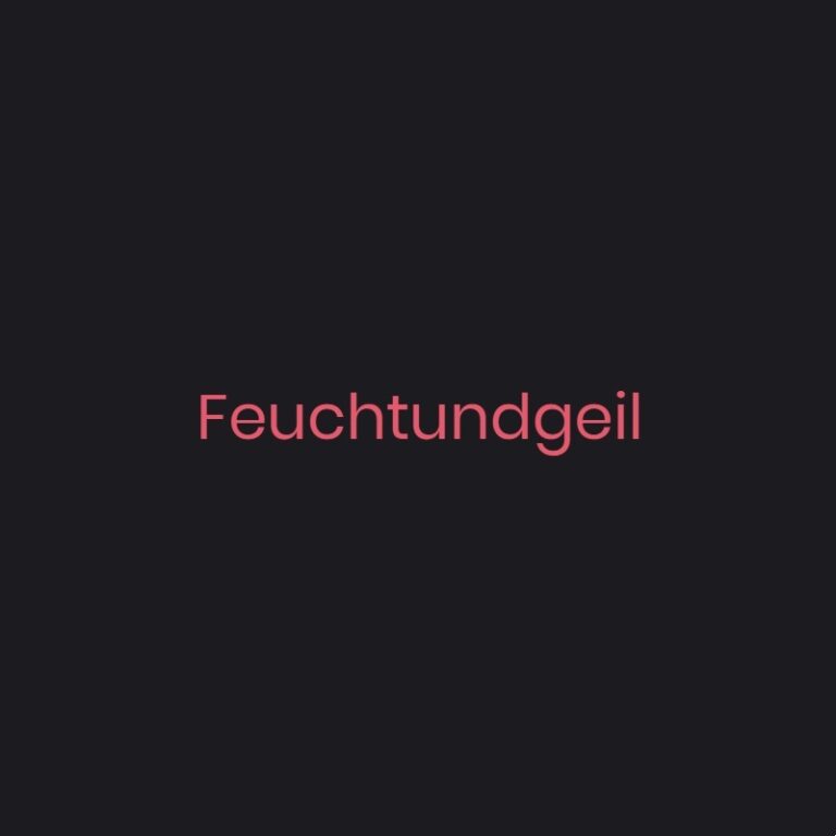 Feuchtundgeil